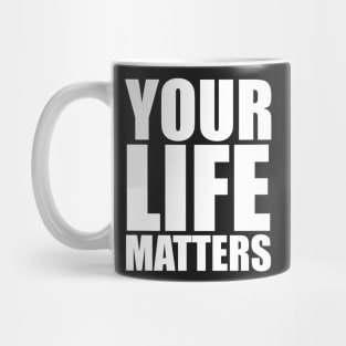 YOUR Life Matters .w Mug